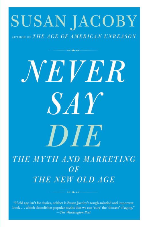 book cover for Susan Jacoby's "never say die"