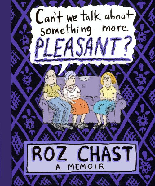 book cover for Rob Chast's "can't we talk about something more pleasant?"