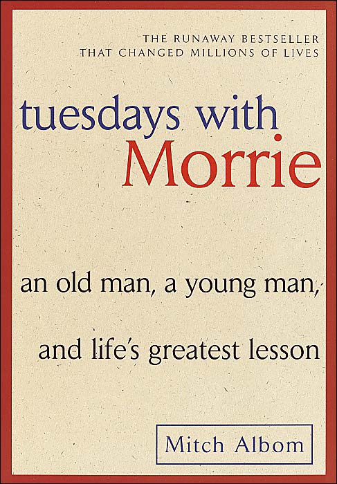 Tuesdays with Morrie by Mitch Ablom