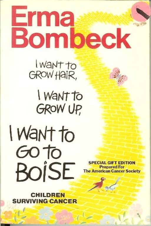 "I Want to Grow Up, I Want to Grow Hair, I Want to Go to Boise" by Erma Bombeck book cover