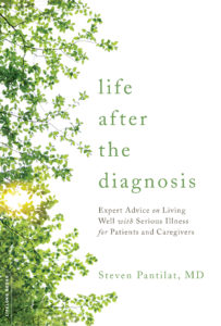 The book cover for Dr. Pantilat's guide to palliative care, "Life After the Diagnosis" a book that focuses on quality of life rather than just survival
