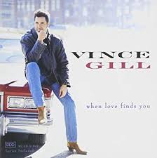 Vince Gill "When Love Finds You"