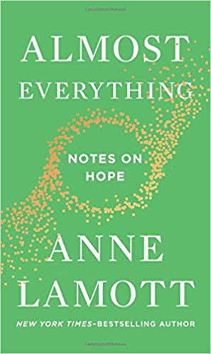 Anne Lamott's new book is "Almost Everything."