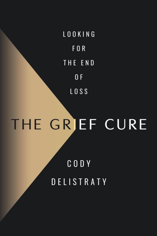 The cover for Cody Delistraty's "The Grief Cure."