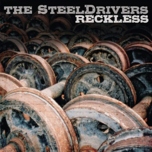 Album cover for "Reckless" by The SteelDrivers album.